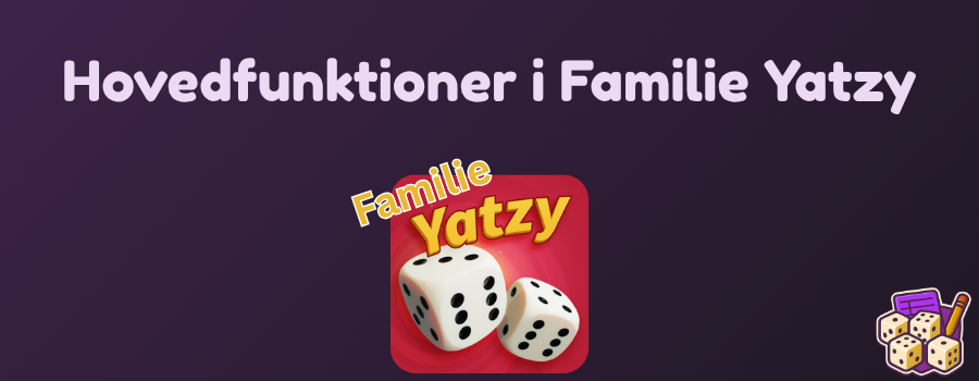 Hovedfunktioner i Familie Yatzy