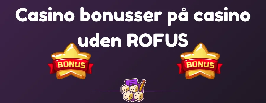 Casino bonusser på casino uden ROFUS